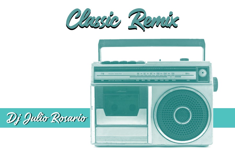 classic music remix Dj Julio Rosario