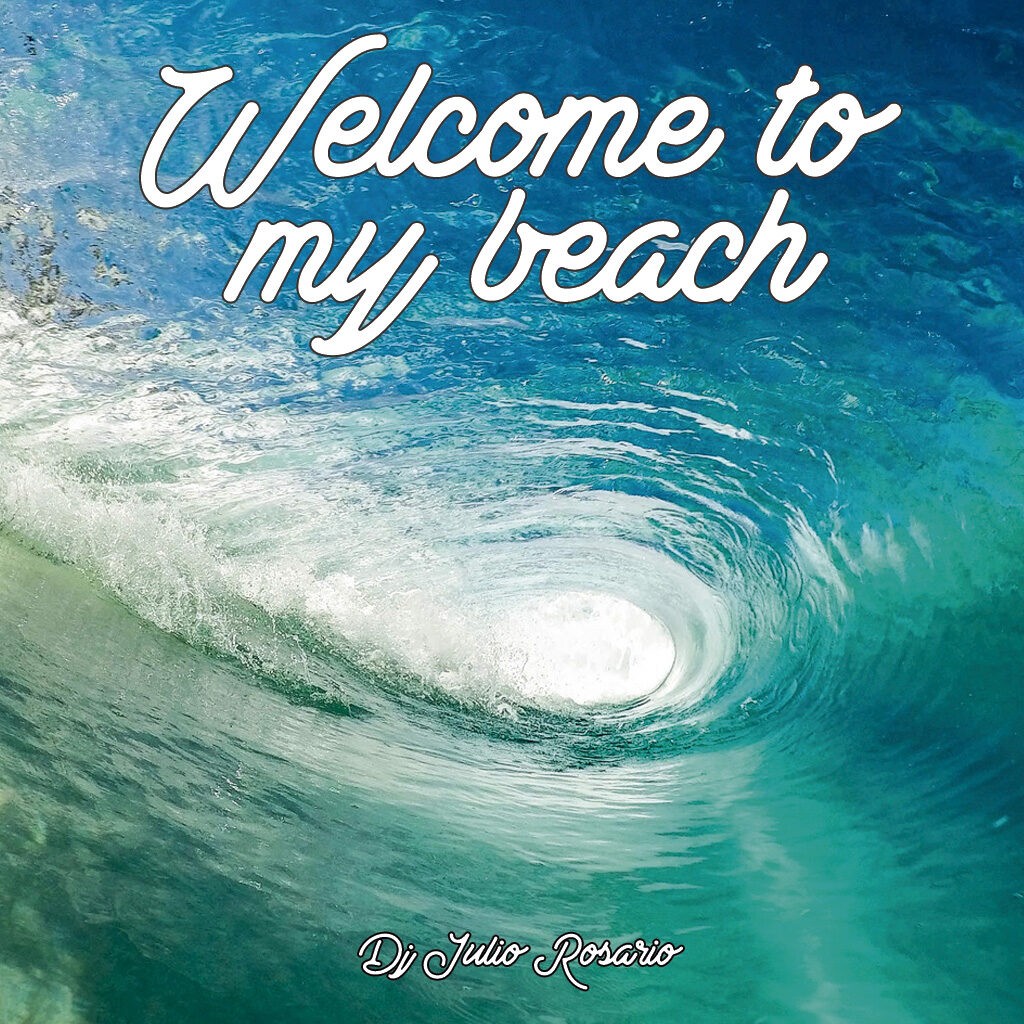 Welcome to my beach dj Julio Rosario 2021